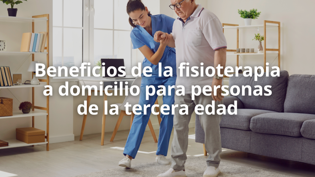Los incontables beneficios de la Fisioterapia a domicilio para personas ...